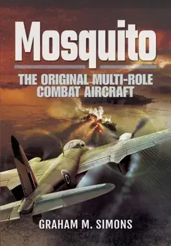 Mosquito: The Original Multi-Role Combat Aircraft, Paperback/Graham M. Simons