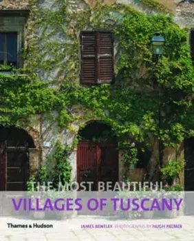 Most Beautiful Villages of Tuscany, Hardcover/James Bentley