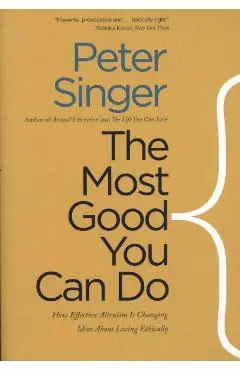 Most Good You Can Do - Peter Singer