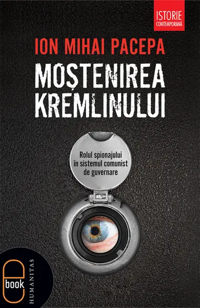 Mostenirea Kremlinului. Rolul spionajului in sistemul comunist de guvernare (pdf)