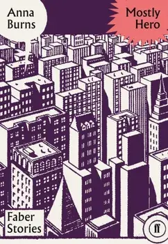 Mostly Hero. Faber Stories, Paperback/Anna Burns