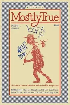 Mostly True: The West's Most Popular Hobo Graffiti Magazine, Paperback/Bill Daniel