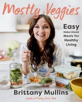 Mostly Veggies. Easy Make-Ahead Meals for Healthy Living, Hardback/***