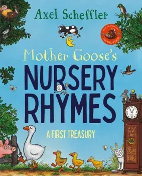 Mother Goose's Nursery Rhymes. A Complete Collection of All Your Favourites, Paperback/Axel Scheffler