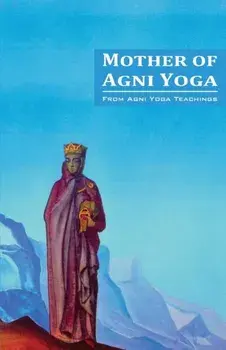 Mother of Agni Yoga, Paperback/Agni Yoga Society