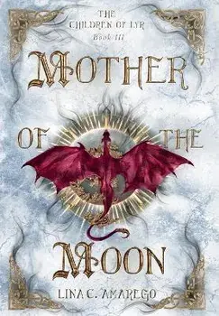 Mother of the Moon, Hardcover/Lina C. Amarego