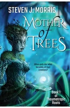 Mother of Trees - Steven J. Morris