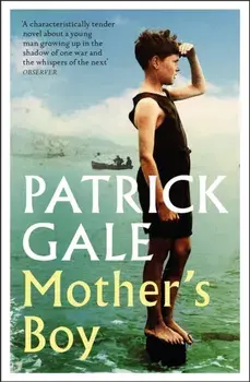 Mother's Boy. A beautifully crafted novel of war, Cornwall, and the relationship between a mother and son, Paperback/Patrick Gale