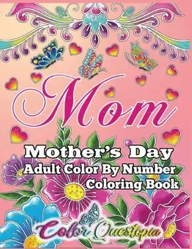 Mother's Day Coloring Book -Mom- Adult Color by Number, Paperback/***