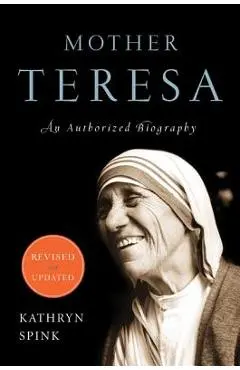 Mother Teresa: An Authorized Biography - Kathryn Spink