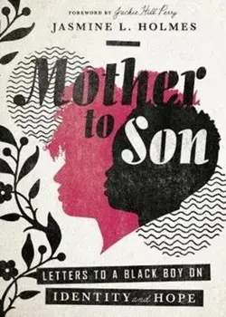 Mother to Son: Letters to a Black Boy on Identity and Hope, Hardcover/Jasmine L. Holmes