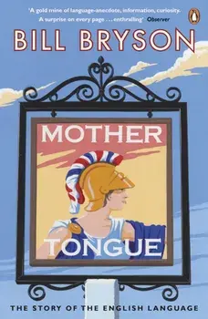 Mother Tongue. The Story of the English Language, Paperback/Bill Bryson