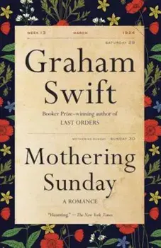 Mothering Sunday: A Romance, Paperback/Graham Swift