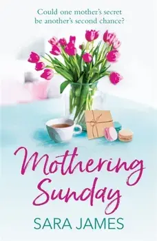 Mothering Sunday. The perfect comfort read for Mother's Day 2021, Paperback/Sara James