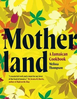 Motherland: A Jamaican Cookbook, Hardcover/Melissa Thompson