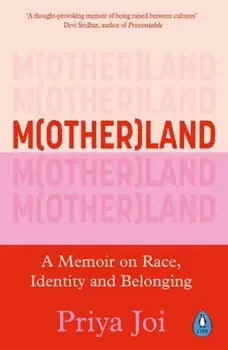Motherland. A Memoir on Race, Identity and Belonging, Paperback/Priya Joi