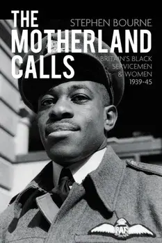 Motherland Calls. Britain's Black Servicemen & Women 1939-45, Paperback/Stephen Bourne