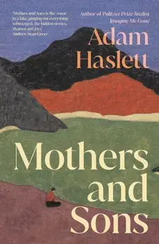 Mothers and Sons, Paperback/Adam Haslett