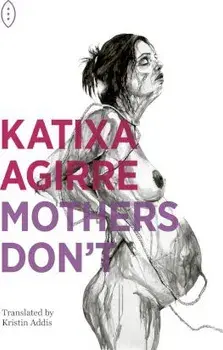 Mothers Don't, Paperback/Katixa Agirre