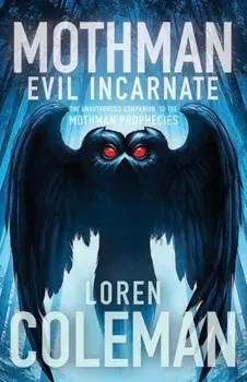 Mothman: Evil Incarnate, Paperback/Loren Coleman