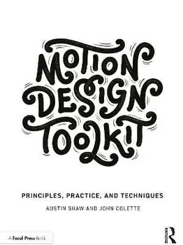 Motion Design Toolkit. Principles, Practice, and Techniques, Paperback/John Colette