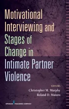 Motivational Interviewing and Stages of Change in Intimate Partner Violence, Hardcover/Christopher M. Murphy