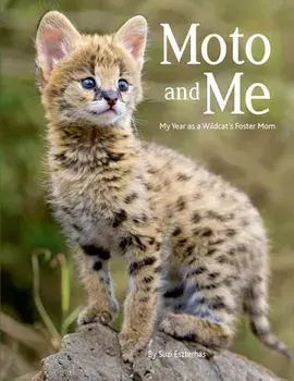 Moto and Me: My Year as a Wildcat's Foster Mom, Paperback/Suzi Eszterhas