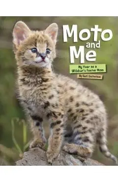 Moto and Me: My Year as a Wildcat's Foster Mom - Suzi Eszterhas