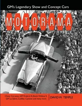 Motorama: GM's Legendary Show & Concept Cars, Paperback/David Temple