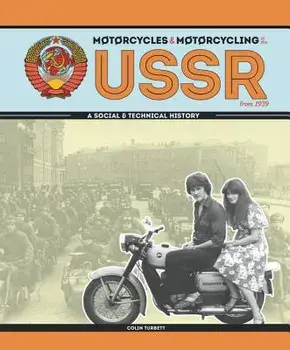 Motorcycles and Motorcycling in the USSR from 1939: A Social and Technical History, Hardcover/Colin Turbett