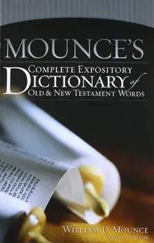 Mounce's Complete Expository Dictionary of Old & New Testament Words, Hardcover/William D. Mounce