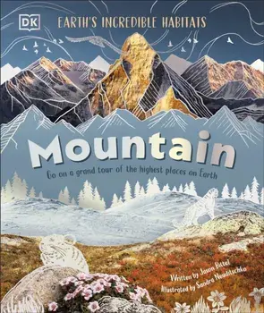 Mountain. Go On a Grand Tour of the Highest Places on Earth, Hardback/Jason Bittel