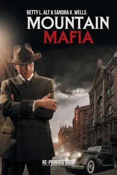 Mountain Mafia: Organized Crime in the Rockies, Paperback/Betty L. Alt