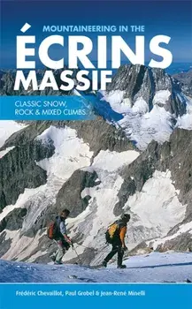 Mountaineering in the Ecrins Massif. Classic snow, rock & mixed climbs, Paperback/Jean-Rene Minelli
