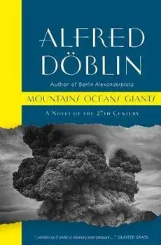 Mountains Oceans Giants: An Epic of the 27th Century, Paperback/Alfred Doblin