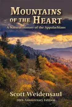 Mountains of the Heart: A Natural History of the Appalachians, Paperback/Scott Weidensaul