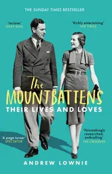Mountbattens. Their Lives & Loves: The Sunday Times Bestseller, Paperback/Andrew Lownie