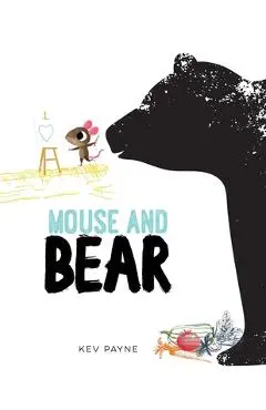 Mouse and Bear - Kev Payne