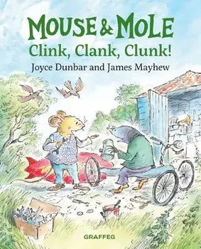 Mouse and Mole: Clink, Clank, Clunk!, Hardback/Joyce Dunbar