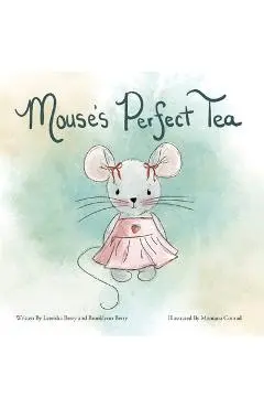 Mouse's Perfect Tea - Leteisha Berry