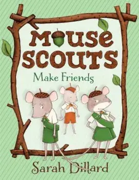 Mouse Scouts: Make Friends, Paperback/Sarah Dillard