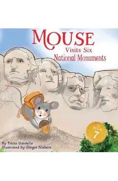 Mouse Visits Six National Monuments - Tricia Gardella