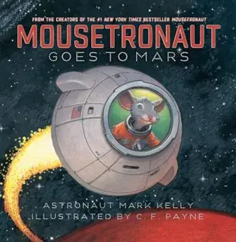 Mousetronaut Goes to Mars, Hardcover/Mark Kelly