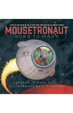 Mousetronaut Goes to Mars - Mark Kelly