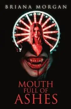 Mouth Full of Ashes, Paperback/Briana Morgan