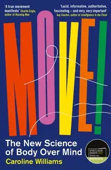 Move!. The New Science of Body Over Mind, Main, Paperback/Caroline Williams