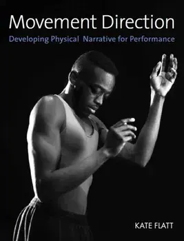 Movement Direction. Developing Physical Narrative for Performance, Paperback/Kate Flatt