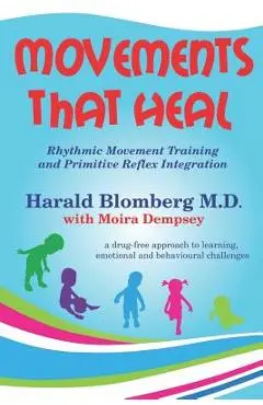 Movements That Heal: Rhythmic Movement Training and Primitive Reflex Integration - Moira Dempsey