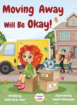 Moving Away Will Be Okay!, Hardcover/Kellie Carte-Sears