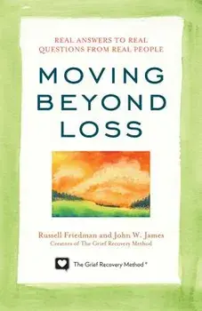 Moving Beyond Loss: Real Answers to Real Questions from Real People, Paperback/Russell Friedman